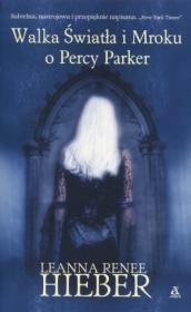 Walka Światła i Mroku o Percy Parker. Autor: Hieber Leanna Renee. Dadada.pl Okładka książki Walka Światła i Mroku o Percy Parker