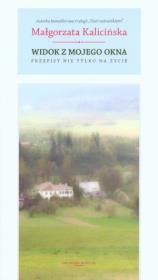 Widok z mojego okna. Przepisy nie tylko na życie. Autor: Kalicińska Małgorzata. Dadada.pl Okładka książki Widok z mojego okna. Przepisy nie tylko na życie
