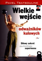 Wielkie wejście odważników kulowych. Autor: Pavel Tsatsouline. Dadada.pl Okładka książki Wielkie wejście odważników kulowych