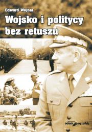 Okładka książki Wojsko i politycy bez retuszu