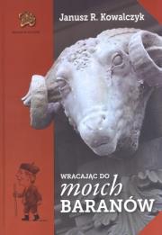 Wracając do moich  Baranów. Autor: Kowalczyk Janusz R.. Dadada.pl Okładka książki Wracając do moich  Baranów