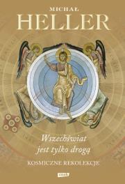 Wszechświat jest tylko drogą. Kosmiczne rekolekcje. Autor: Michał Heller. Dadada.pl Okładka książki Wszechświat jest tylko drogą. Kosmiczne rekolekcje