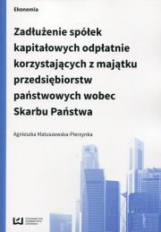 Okładka książki Zadłużenie spółek kapitałowych odpłatnie korzystających z majątku przedsiębiorstw państwowych wobec Skarbu Państwa