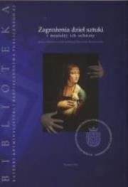 Okładka książki Zagrożenia dzieł sztuki i meandry ich ochrony