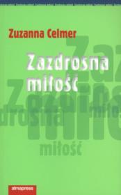 Zazdrosna miłość. Autor: Zuzanna Celmer. Dadada.pl Okładka książki Zazdrosna miłość