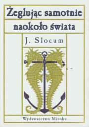 Żeglując samotnie naokoło świata. Autor: Slocum Joshua. Dadada.pl Okładka książki Żeglując samotnie naokoło świata