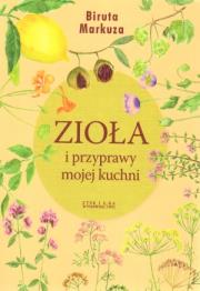 Zioła i przyprawy mojej kuchni. Autor: Biruta Markuza. Dadada.pl Okładka książki Zioła i przyprawy mojej kuchni
