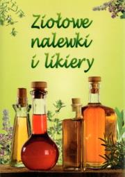 Ziołowe nalewki i likiery. Autor:   Praca zbiorowa. Dadada.pl Okładka książki Ziołowe nalewki i likiery