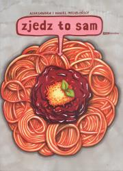 Zjedz to sam. Autor: Mizielińska Aleksandra, Mizieliński Daniel. Dadada.pl Okładka książki Zjedz to sam