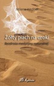 Żółty piach na uroki. Bezdroża medycyny naturalnej. Autor: Milena Wróbel. Dadada.pl Okładka książki Żółty piach na uroki. Bezdroża medycyny naturalnej