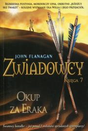 Zwiadowcy Tom 7. Okup za Eraka. Autor: Flanagan John. Dadada.pl Okładka książki Zwiadowcy Tom 7. Okup za Eraka