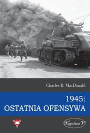 1945 Ostatnia ofensywa. Autor: MacDonald Charles B.. Dadada.pl Okładka książki 1945 Ostatnia ofensywa