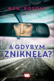 A gdybym zniknęła ?. Autor: Meg Rosoff. Dadada.pl Okładka książki A gdybym zniknęła ?