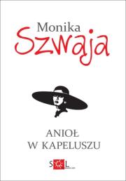 Anioł w kapeluszu. Autor: Monika Szwaja. Dadada.pl Okładka książki Anioł w kapeluszu