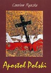 Okładka książki Apostoł Polski. Rzecz o Słudze Bożym B. Łubieńskim