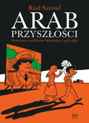 Arab przyszłości. Tom 1. Dzieciństwo na Bliskim Wschodzie (1978–1984). Autor: Riad Sattouf. Dadada.pl Okładka książki Arab przyszłości. Tom 1. Dzieciństwo na Bliskim Wschodzie (1978–1984)