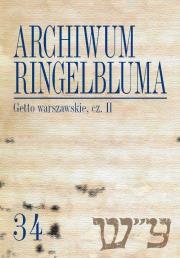 Archiwum Ringelbluma. Konspiracyjne Archiwum Getta Warszawy, tom 34, Getto warszawskie II. Autor: Epsztein Tadeusz. Dadada.pl Okładka książki Archiwum Ringelbluma. Konspiracyjne Archiwum Getta Warszawy, tom 34, Getto warszawskie II