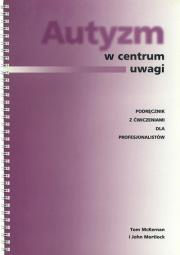 Autyzm w centrum uwagi. Autor: Tom McKernan, John Mortlock. Dadada.pl Okładka książki Autyzm w centrum uwagi