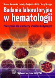 Badania laboratoryjne w hematologii. Autor: Mariańska Bożena, Fabijańska-Mitek Jadwiga, Jerzy Windyga. Dadada.pl Okładka książki Badania laboratoryjne w hematologii