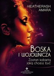 Boska i wojownicza. Autor: Amara HeatherAsh. Dadada.pl Okładka książki Boska i wojownicza