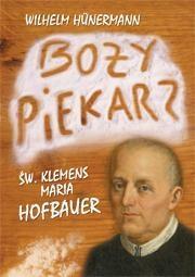 Okładka książki Boży piekarz. Św. Klemens Maria Hofbauer
