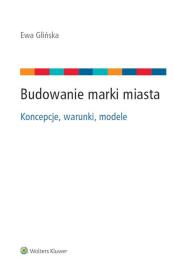 Budowanie marki miasta. Autor: Glińska Ewa. Dadada.pl Okładka książki Budowanie marki miasta
