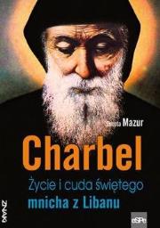 CHARBEL. ŻYCIE I CUDA ŚWIĘTEGO MNICHA Z LIBANU. Autor: Dorota Mazur (oprac.). Dadada.pl Okładka książki CHARBEL. ŻYCIE I CUDA ŚWIĘTEGO MNICHA Z LIBANU