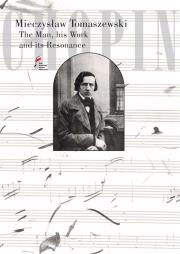 Chopin. The Man, his Work and its Resonance. Autor: Tomaszewski Mieczysław. Dadada.pl Okładka książki Chopin. The Man, his Work and its Resonance