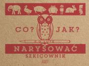 Okładka książki Co? Jak? Narysować. Szkicownik