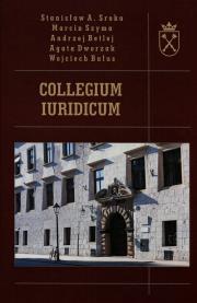 Collegium Iuridicum. Autor: Sroka Stanisław A., Szyma Marcin, Betlej Andrzej. Dadada.pl Okładka książki Collegium Iuridicum