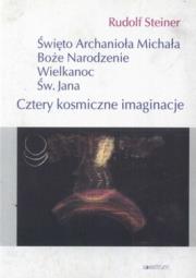Okładka książki Cztery kosmiczne imaginacje. Święto Archanioła Michała, Boże Narodzenie, Wielkanoc, Św. Jana