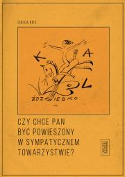 Czy chce pan być powieszony w sympatycznym towarzystwie?. Autor: Kiec Izolda. Dadada.pl Okładka książki Czy chce pan być powieszony w sympatycznym towarzystwie?