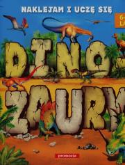 Dinozaury Naklejam i uczę się. Autor: Hada Aleksandra, Warzecha Teresa. Dadada.pl Okładka książki Dinozaury Naklejam i uczę się