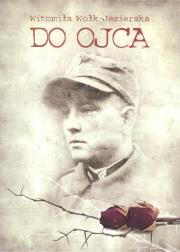 Do ojca. Autor: Witomiła Wołk-Jezierska. Dadada.pl Okładka książki Do ojca