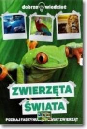 Dobrze wiedzieć. Zwierzęta świata. Autor: Iwona Baturo. Dadada.pl Okładka książki Dobrze wiedzieć. Zwierzęta świata