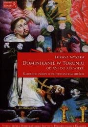 Okładka książki Dominikanie w Toruniu od XVI do XIX wieku