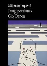 Drugi pocałunek Gity Danon. Autor: Miljenko Jergović. Dadada.pl Okładka książki Drugi pocałunek Gity Danon