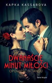 Okładka książki Dwanaście minut miłości. Opowieść o Tangu