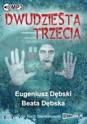 Dwudziesta trzecia - Audiobook. Autor: Dębski Eugeniusz, Dębska Beata. Dadada.pl Okładka książki Dwudziesta trzecia - Audiobook