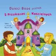 Dzieci Boże poznają 5 Przykazań Kościelnych. Autor: s. Urszula Kłusek SAC. Dadada.pl Okładka książki Dzieci Boże poznają 5 Przykazań Kościelnych