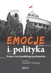 Emocje i polityka. Autor: Konecki Krzysztof T.. Dadada.pl Okładka książki Emocje i polityka