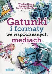 Gatunki i formaty we współczesnych mediach. Autor: Wiesław Godzic (red.), Andrzej Kozieł (red.), Szylko-Kwas Joanna. Dadada.pl Okładka książki Gatunki i formaty we współczesnych mediach