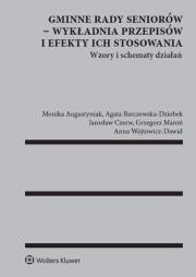 Gminne rady seniorów - wykładnia przepisów i efekty ich stosowania. Autor: Augustyniak Monika, Barczewska-Dziobek Agata, Czerw Jarosław, Grzegorz Maroń, Wójtowicz-Dawid Anna. Dadada.pl Okładka książki Gminne rady seniorów - wykładnia przepisów i efekty ich stosowania