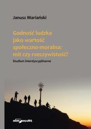 Okładka książki Godność ludzka jako wartość społeczno-moralna mit czy rzeczywistość?