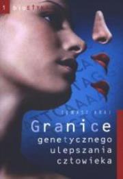 Granice genetycznego ulepszania człowieka. Autor: Tomasz Andrzej Krajewski. Dadada.pl Okładka książki Granice genetycznego ulepszania człowieka
