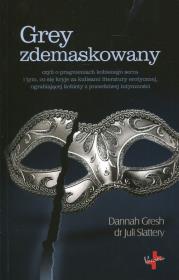 Grey zdemaskowany. Autor: Gresh Dannah, dr Juli Slattery. Dadada.pl Okładka książki Grey zdemaskowany