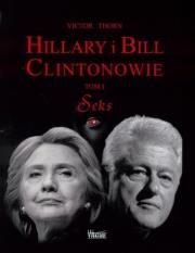 Okładka książki Hillary i Bill Clintonowie T.1 Seks