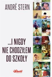 I nigdy nie chodziłem do szkoły. Autor: Andre Stern. Dadada.pl Okładka książki I nigdy nie chodziłem do szkoły