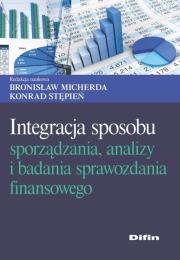 Integracja sposobu sporządzania, analizy i badania sprawozdania finansowego. Autor: Micherda Bronisław, Stępień Konrad redakcja naukowa. Dadada.pl Okładka książki Integracja sposobu sporządzania, analizy i badania sprawozdania finansowego