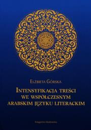 Intensyfikacja treści we współczesnym arabskim języku literackim. Autor: Klat-Górska Elżbieta. Dadada.pl Okładka książki Intensyfikacja treści we współczesnym arabskim języku literackim
